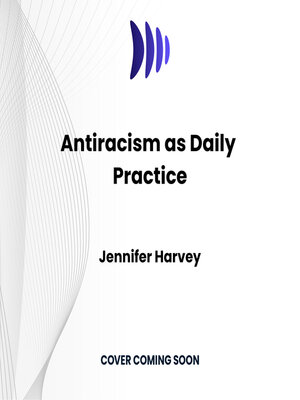 cover image of Antiracism as Daily Practice